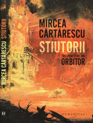 Stiutorii - trei povestiri din Orbitor (Mircea Cartarescu)