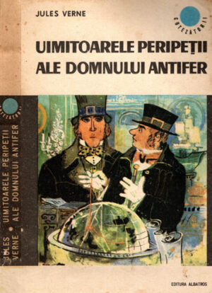 Uimitoarele peripetii ale domnului Antifer (Jules Verne) colectia Cutezatorii