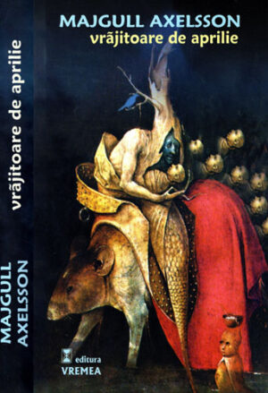 Vrajitoare de aprilie (Majgull Axelsson)