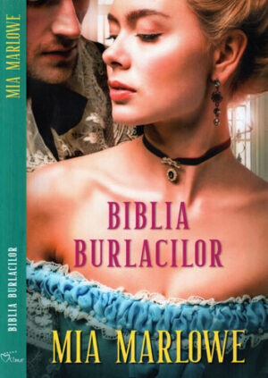 Biblia burlacilor (Mia Marlowe) colectia Iubiri de poveste
