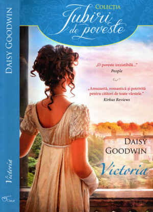 Victoria (Daisy Goodwin) colectia Iubiri de poveste