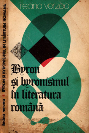 Byron si byronismul in literatura romana (Ileana Verzea)