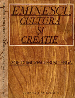 Eminescu - cultura si creatie (Zoe Dumitrescu-Busulenga)