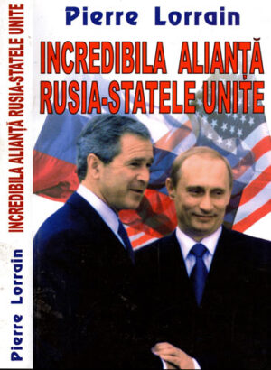Incredibila alianta Rusia - Statele Unite (Pierre Lorrain)