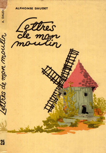 Lettres de Mon Moulin / Scrisori din moara mea (Alphonse Daudet) Lettres de Mon Moulin / Scrisori din moara mea (Alphonse Daudet)