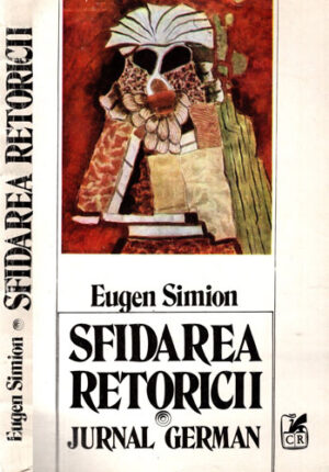 Sfidarea retoricii - Jurnal german (Eugen Simion)