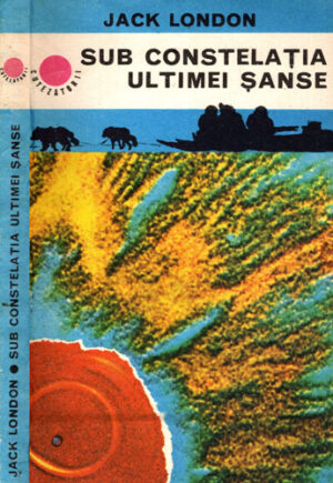 Sub constelatia ultimei sanse (Jack London) colectia Cutezatorii