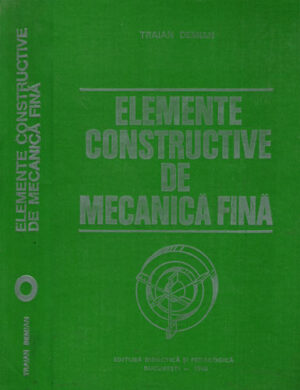 Elemente constructive de mecanica fina (Traian Demian)