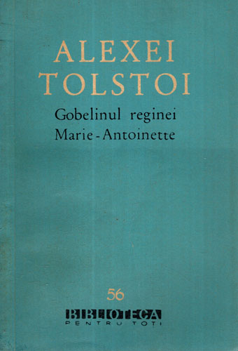 Gobelinul reginei Marie-Antoinette (Alexei Tolstoi) colectia BPT
