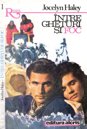 Intre gheturi si foc (Jocelyn Haley) colectia Romantic nr. 1