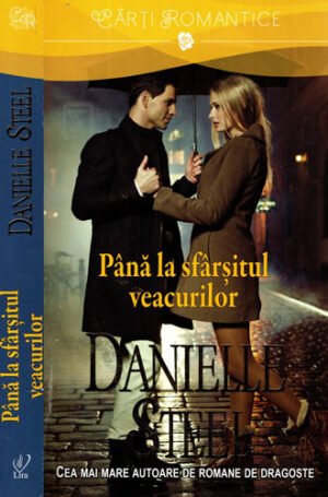 Pana la sfarsitul veacurilor (Danielle Steel) colectia Lira