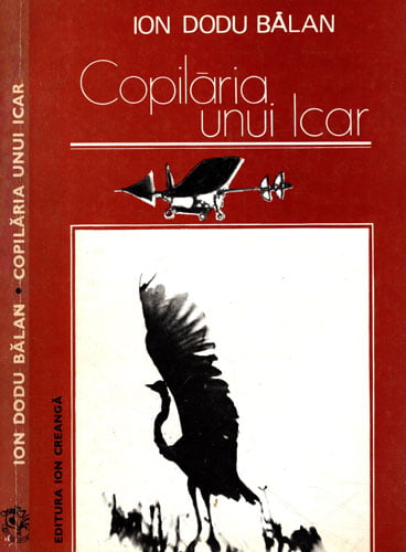 Copilaria unui Icar (Ion Dodu Balan) la un veac de la nasterea lui Aurel Vlaicu Copilaria unui Icar (Ion Dodu Balan) la un veac de la nasterea lui Aurel Vlaicu