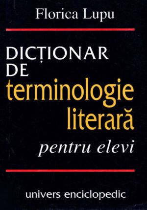 Dictionar de terminologie literara pentru elevi (Florica Lupu)