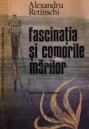 Fascinatia si comorile marilor (Alexandru Retinschi)