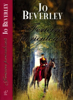 Fericire periculoasa (Jo Beverley) colectia Lira