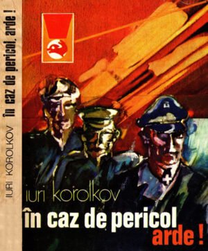 In caz de pericol, arde! (Iuri Korolkov) colectia Delfin