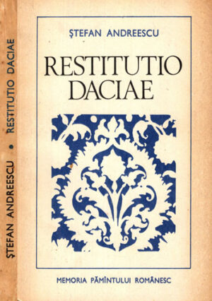 Restitutio Daciae (Stefan Andreescu) colectia Memoria pamantului romanesc 