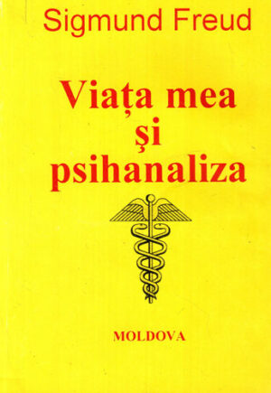 Viata mea si psihanaliza (Sigmund Freud)