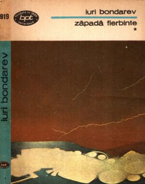 Zapada fierbinte vol. I+II (Iuri Bondarev) colectia BPT