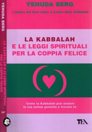 La Kabbalah e le leggi spirituali per la coppia felice (Yehuda Berg)