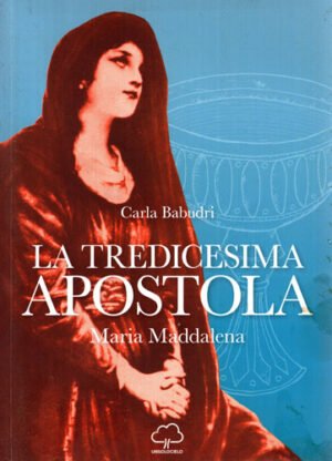 La tredicesima apostola Maria Magdalena (Carla Babudri)