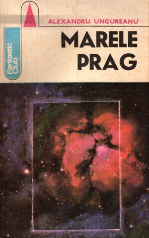 Marele prag (Alexandru Ungureanu) colectia Fantastic Club