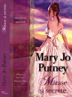Matase si secrete (Mary Jo Putney) colectia Iubiri de poveste