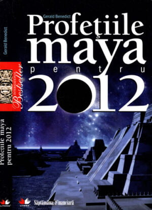 Profetiile Maya pentru 2012 (Gerald Benedict)