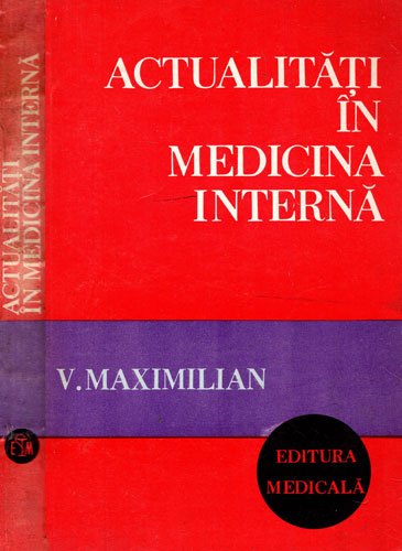 Actualitati in medicina interna (V. Maximilian) Actualitati in medicina interna (V. Maximilian)