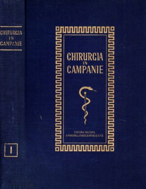 Chirurgia in campanie vol. I  (Dr. Atanasiu P. Ion, Dr. Mares P. Eugen)
