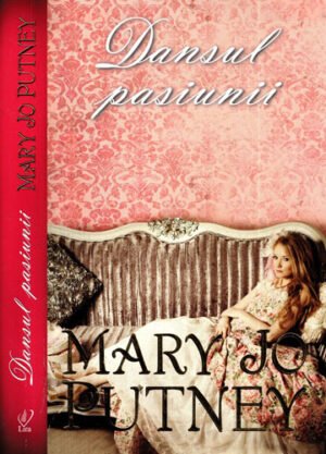 Dansul pasiunii (Mary Jo Putney) colectia Lira