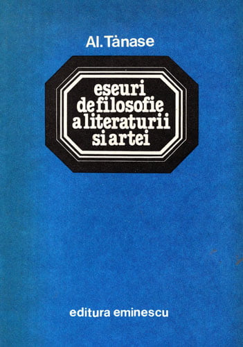 Eseuri de filosofie a literaturii si artei (Alexandru Tanase) Eseuri de filosofie a literaturii si artei (Alexandru Tanase)