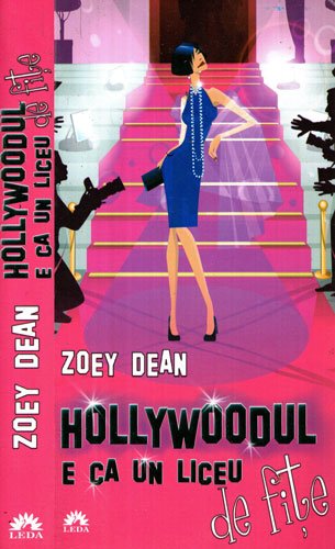 Hollywoodul e ca un liceu de fite (Zoey Dean) Hollywoodul e ca un liceu de fite (Zoey Dean)