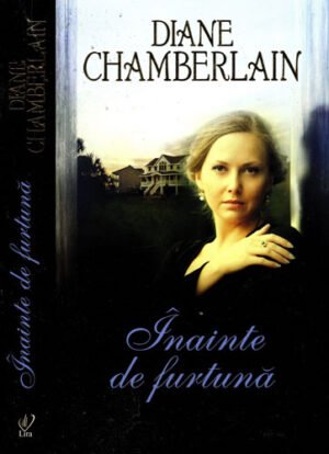 Inainte de furtuna (Diane Chamberlain) colectia Lira