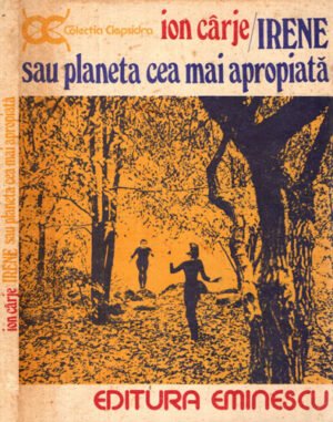 Irene sau planeta cea mai apropiata (Ion Carje) colectia Clepsidra