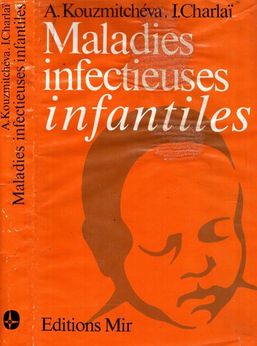 Maladies infectieuses infantiles (A. Kouzmitcheva, I. Charlai) Maladies infectieuses infantiles (A. Kouzmitcheva, I. Charlai)