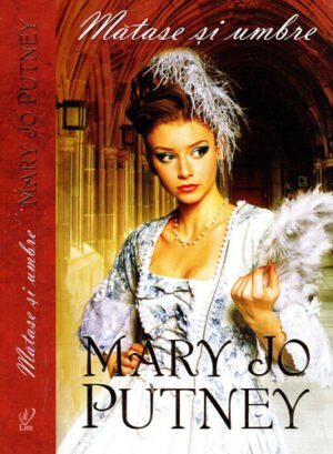 Matase si umbre (Mary Jo Putney) colectia Lira