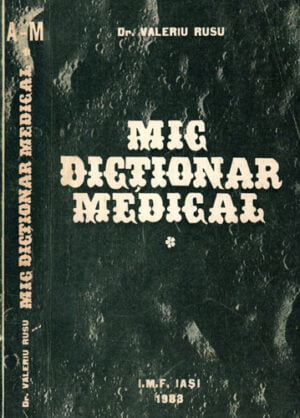 Mic dictionar medical vol. I (Valeriu Rusu)