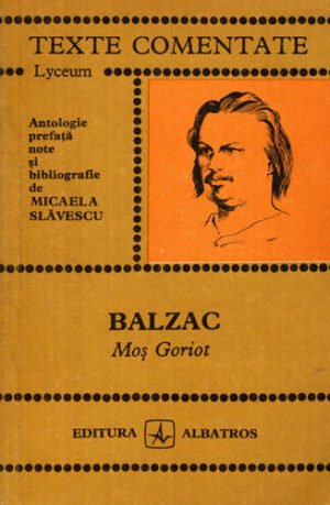 Mos Goriot (Honore de  Balzac) colectia  Texte comentate