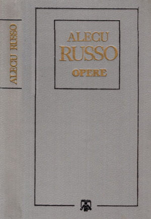 Opere (Alecu Russo) editie ingrijita de Efim Levit