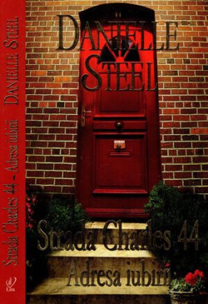 Strada Charles 44 - Adresa iubirii (Danielle Steel) Petrecerea (Danielle Steel) colectia Lira