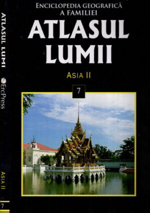 Atlasul lumii vol. 7 - Asia II (Mirela Petre, Maria Banu)