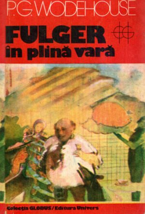Fulger in plina vara (P. G. Wodehouse) colectia Globus