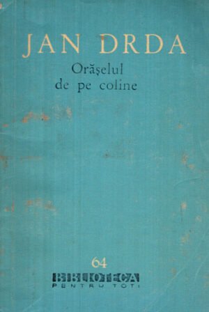 Oraselul de pe coline (Jan Drda) colectia BPT
