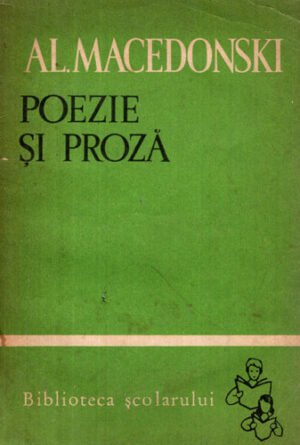 Poezie si proza (Alexandru Macedonski) colectia Biblioteca scolarului
