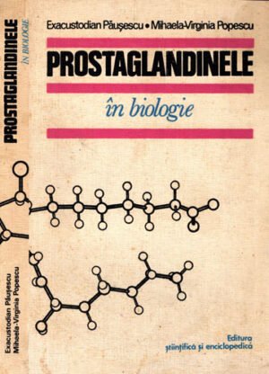 Prostaglandinele in biologie (Exacustodian Pausescu, Mihaela Virginia Popescu)
