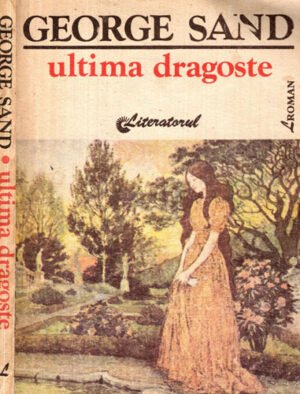 Ultima dragoste (George Sand) colectia Literatorul