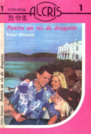 Pentru un vis de dragoste (Violet Winspear) colectia Roz nr. 1