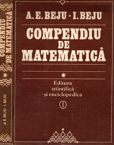 Compendiu de matematica - algebra si geometrie (Angela Elena Beju, Iulian Beju) Compendiu de matematica - algebra si geometrie (Angela Elena Beju, Iulian Beju)