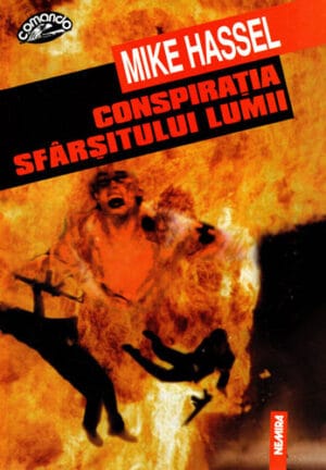 Conspiratia sfarsitului lumii (Mike Hassel) colectia Comanda nr. 54